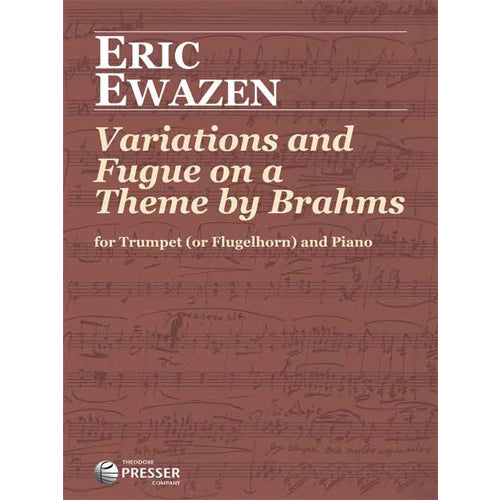 Eric Ewazen Variations and Fugue on a Theme of Brahms for Trumpet (or Flugelhorn) and Piano