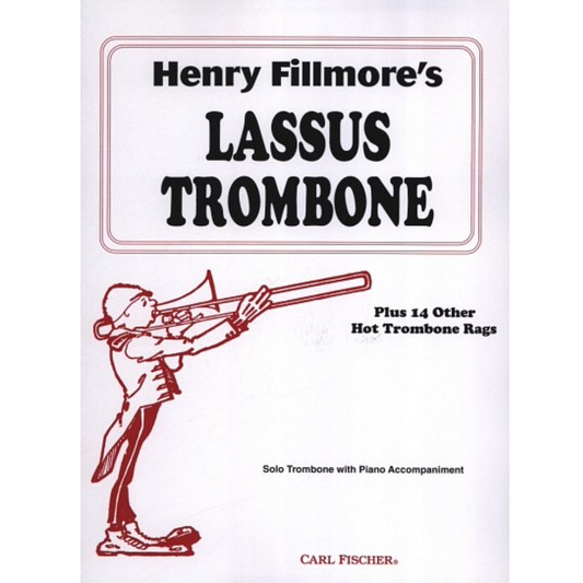 Henry Fillmore Lassus Trombone -plus 14 Other Hot Trombone Rags [FL660]