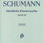 ROBERT SCHUMANN Complete Piano Works, Volume III [HN925]