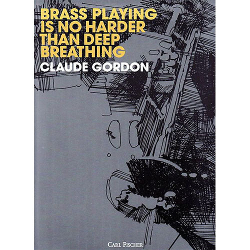 Claude Gordon - Brass Playing Is No Harder Than Deep Breathing