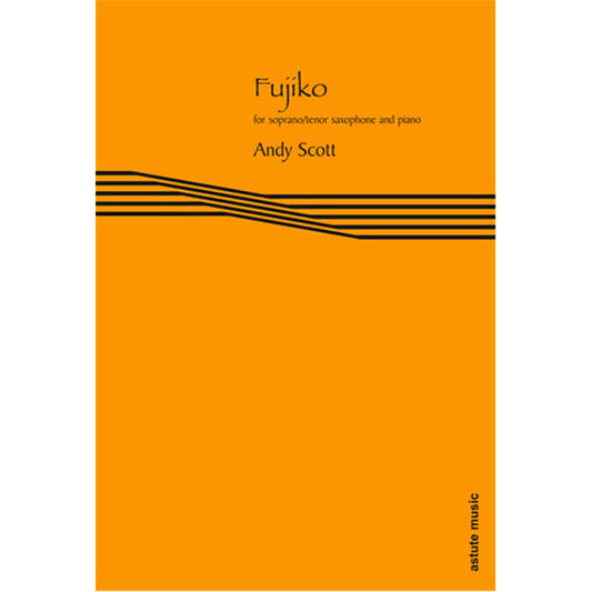 FUJIKO Soprano/Tenor Saxophone and Piano [Bb] by Andy Scott [ASTAM104-11]