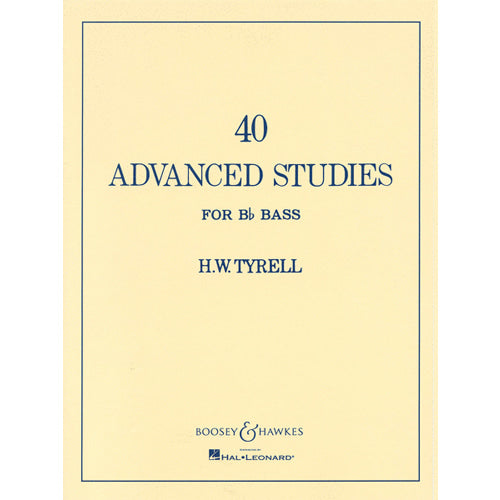 H.W. Tyrrell 40 Advanced Studies for Bb Bass/Tuba (B.C.) BHI2900063 / 48001043